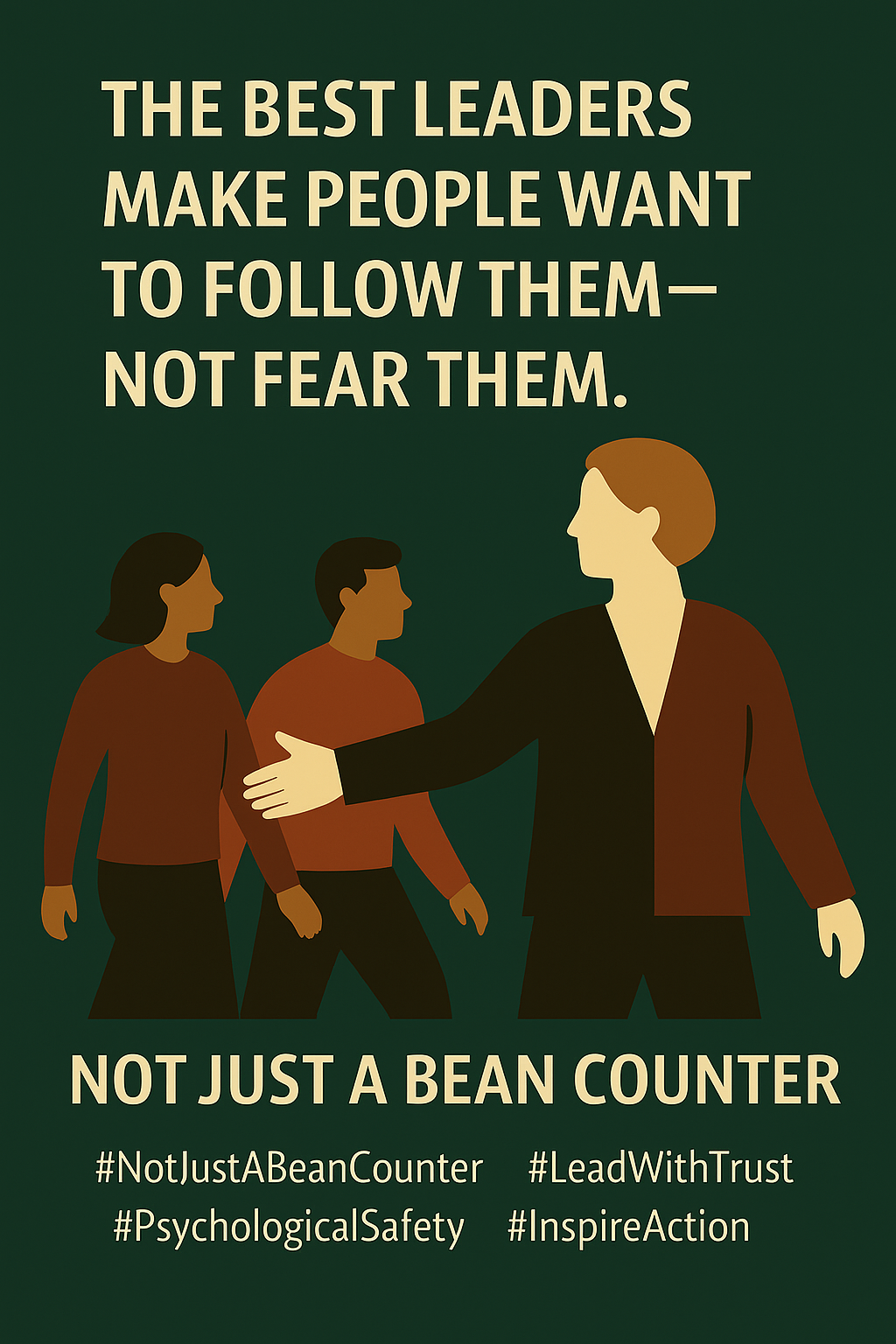 The best leaders make people want to follow them—not fear them.