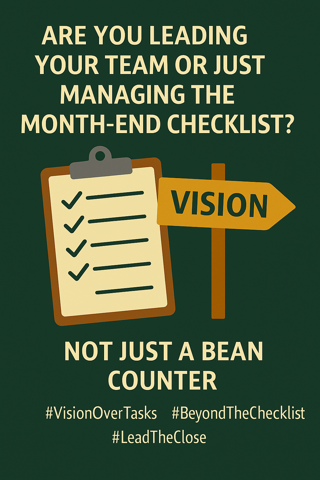 Are you leading your team or just managing the month-end checklist?